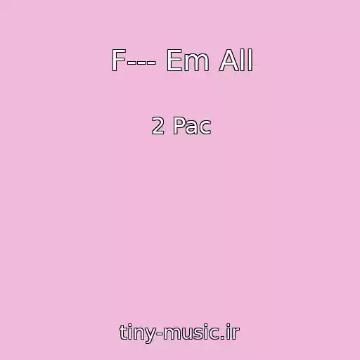 کاور آهنگ F--- Em All از 2 Pac