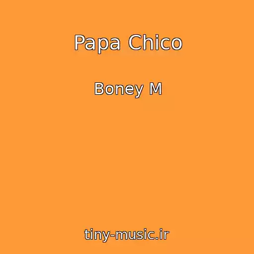 کاور آهنگ Papa Chico از Boney M