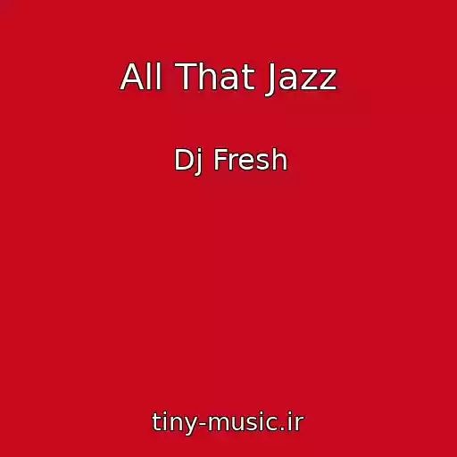 کاور آهنگ All That Jazz از Dj Fresh