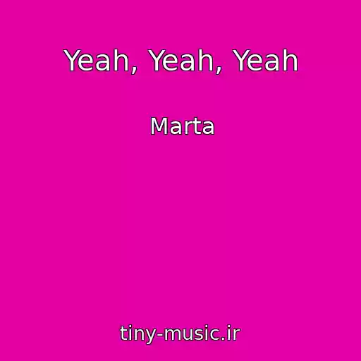 کاور آهنگ Yeah, Yeah, Yeah از Marta