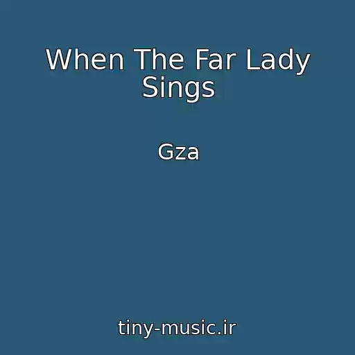 کاور آهنگ When The Far Lady Sings از Gza
