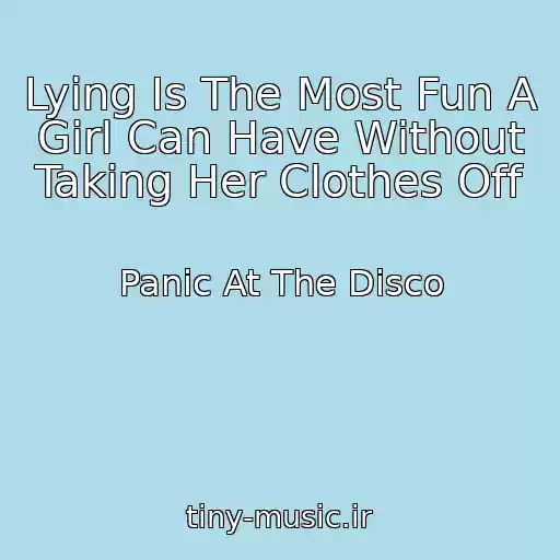 کاور آهنگ Lying Is The Most Fun A Girl Can Have Without Taking Her Clothes Off از Panic At The Disco
