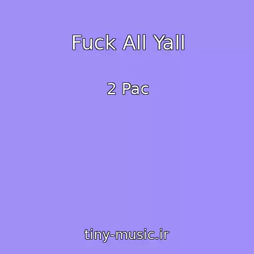 کاور آهنگ Fuck All Yall از 2 Pac