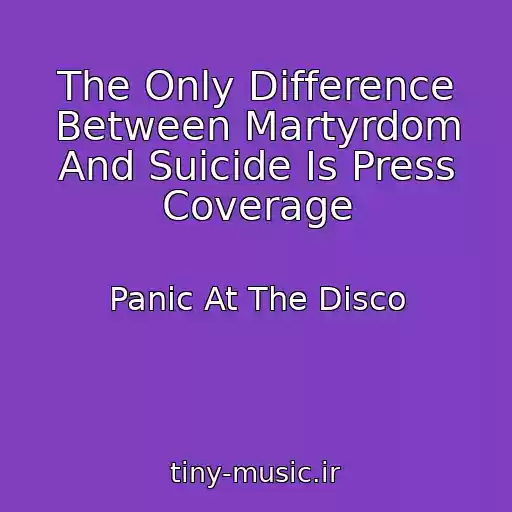 کاور آهنگ The Only Difference Between Martyrdom And Suicide Is Press Coverage از Panic At The Disco