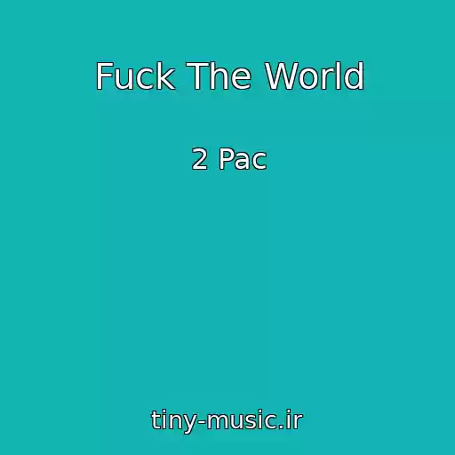 کاور آهنگ Fuck The World از 2 Pac