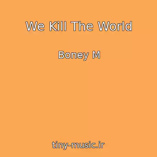 کاور آهنگ We Kill The World از Boney M