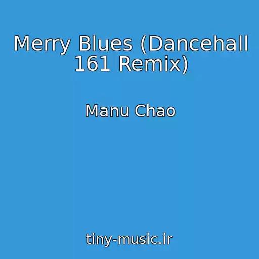 کاور آهنگ Merry Blues (Dancehall 161 Remix) از Manu Chao
