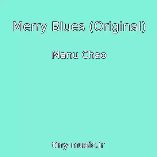 کاور آهنگ Merry Blues (Original) از Manu Chao