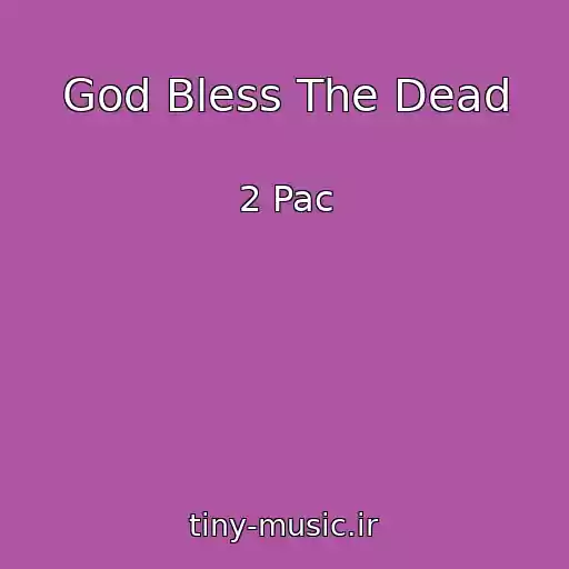 کاور آهنگ God Bless The Dead از 2 Pac