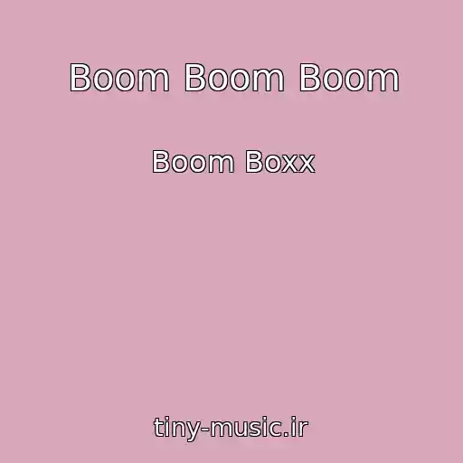 کاور آهنگ Boom Boom Boom از Boom Boxx