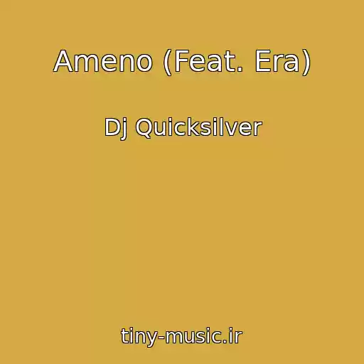 کاور آهنگ Ameno (Feat. Era) از Dj Quicksilver