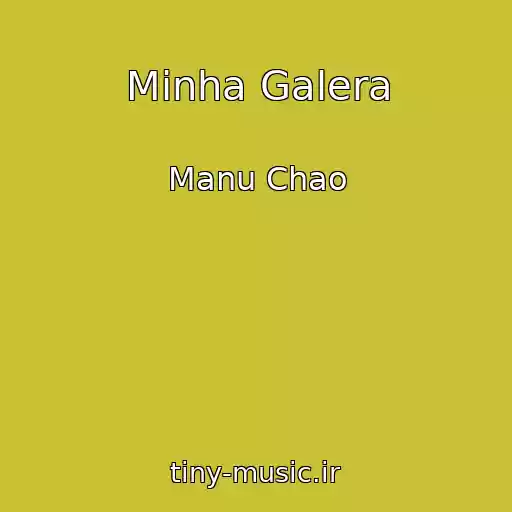 کاور آهنگ Minha Galera از Manu Chao