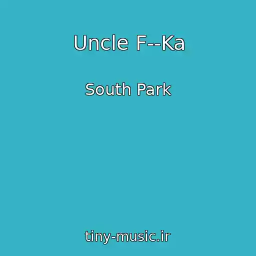 کاور آهنگ Uncle F--Ka از South Park