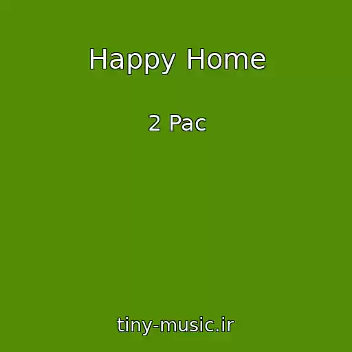 کاور آهنگ Happy Home از 2 Pac