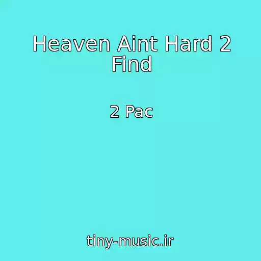 کاور آهنگ Heaven Aint Hard 2 Find از 2 Pac