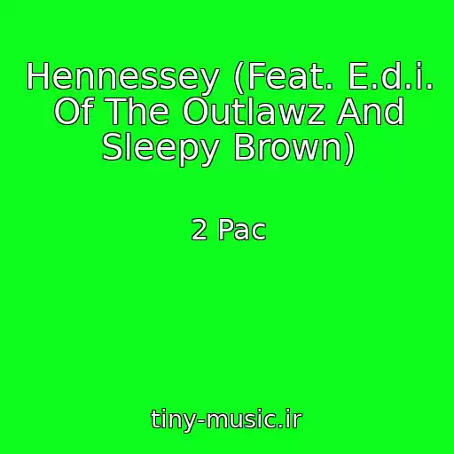 کاور آهنگ Hennessey (Feat. E.d.i. Of The Outlawz And Sleepy Brown) از 2 Pac