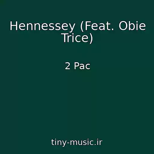 کاور آهنگ Hennessey (Feat. Obie Trice) از 2 Pac