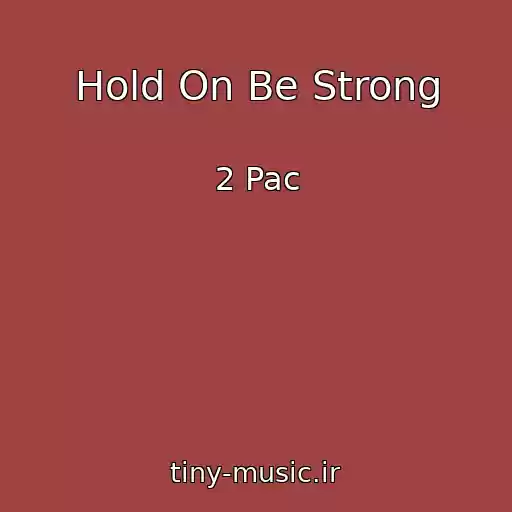 کاور آهنگ Hold On Be Strong از 2 Pac