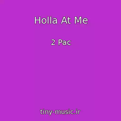 کاور آهنگ Holla At Me از 2 Pac