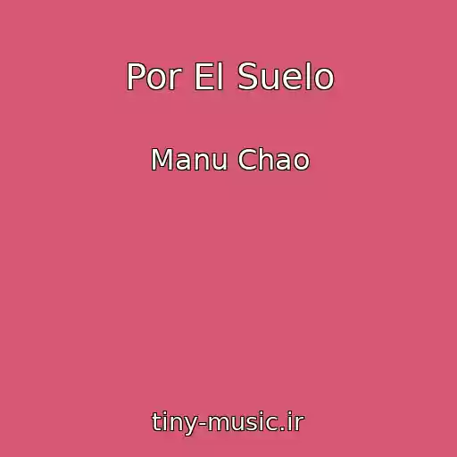 کاور آهنگ Por El Suelo از Manu Chao