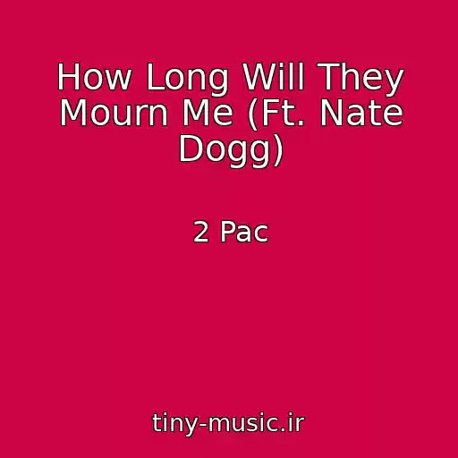 کاور آهنگ How Long Will They Mourn Me (Ft. Nate Dogg) از 2 Pac