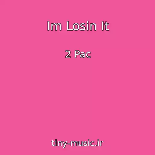 کاور آهنگ Im Losin It از 2 Pac