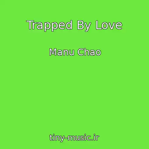 کاور آهنگ Trapped By Love از Manu Chao