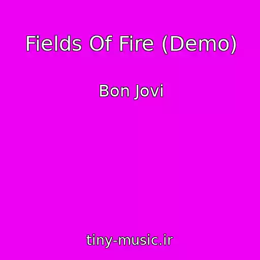 کاور آهنگ Fields Of Fire (Demo) از Bon Jovi