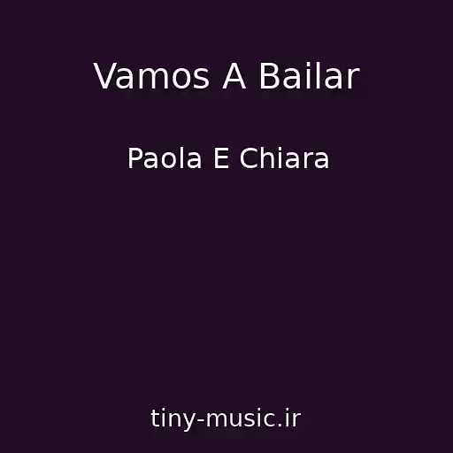 کاور آهنگ Vamos A Bailar از Paola E Chiara