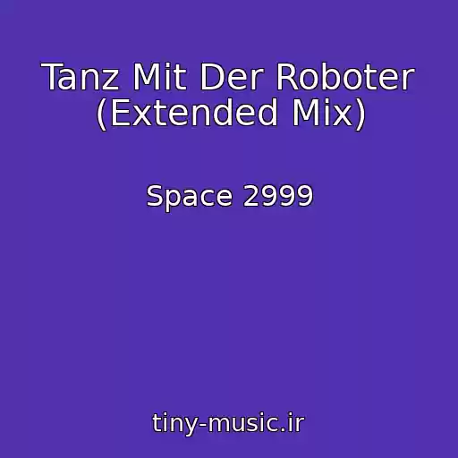 کاور آهنگ Tanz Mit Der Roboter (Extended Mix) از Space 2999