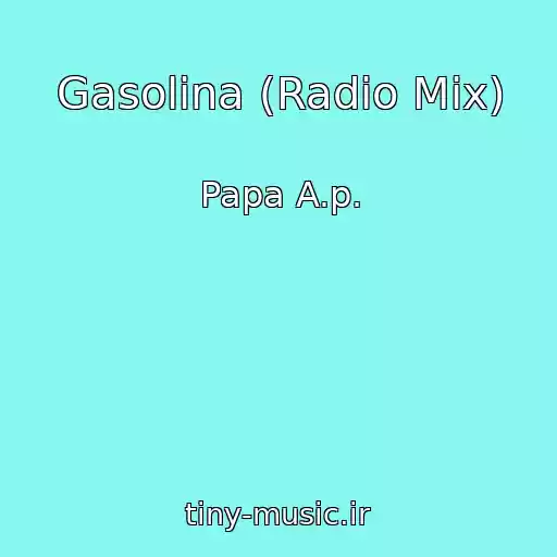 کاور آهنگ Gasolina (Radio Mix) از Papa A.p.