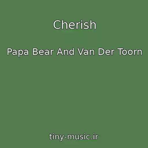 کاور آهنگ Cherish از Papa Bear And Van Der Toorn