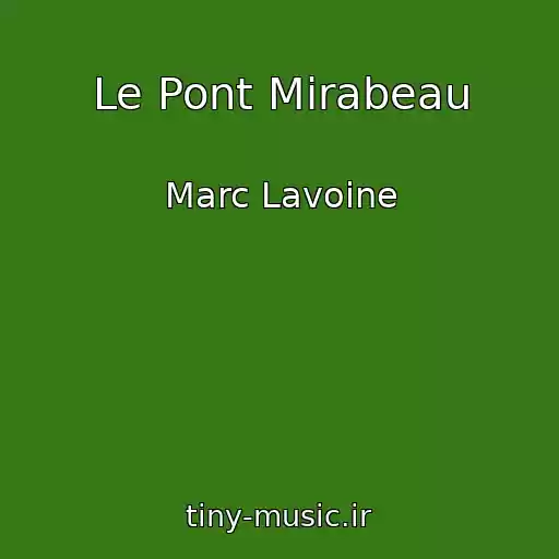 کاور آهنگ Le Pont Mirabeau از Marc Lavoine