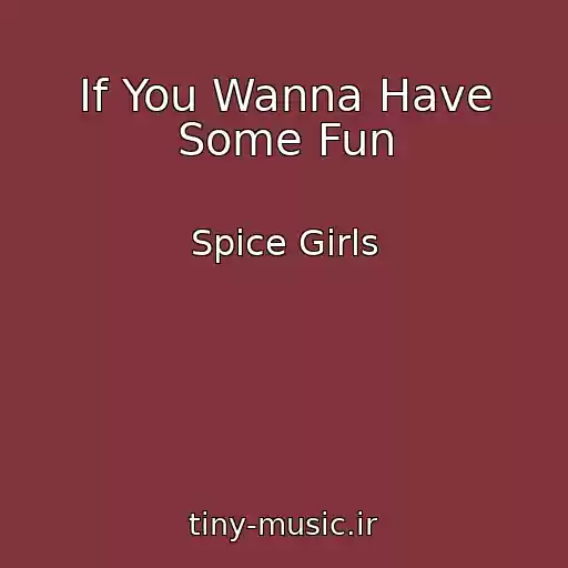 کاور آهنگ If You Wanna Have Some Fun از Spice Girls