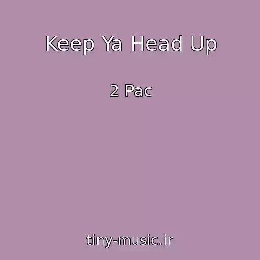 کاور آهنگ Keep Ya Head Up از 2 Pac