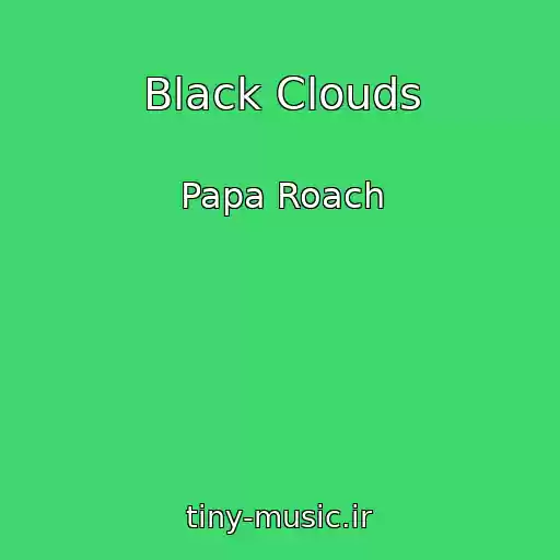 کاور آهنگ Black Clouds از Papa Roach