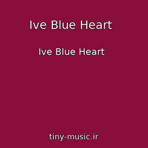 کاور آهنگ Ive Blue Heart   از Ive Blue Heart  