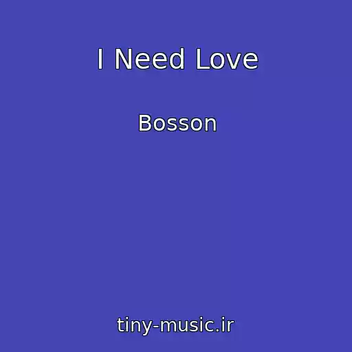 کاور آهنگ I Need Love از Bosson