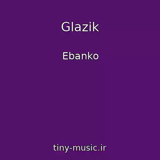 کاور آهنگ Glazik از Ebanko