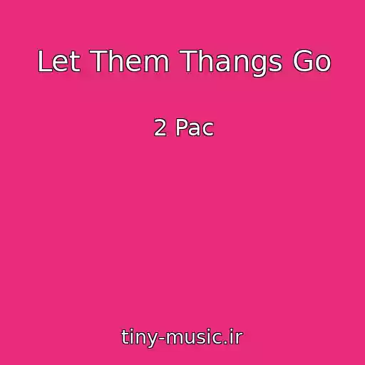 کاور آهنگ Let Them Thangs Go از 2 Pac