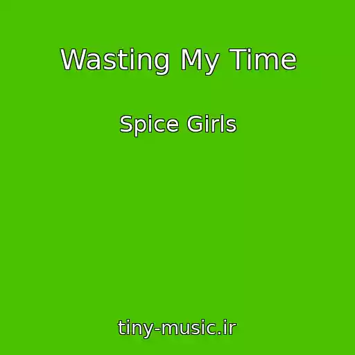 کاور آهنگ Wasting My Time از Spice Girls