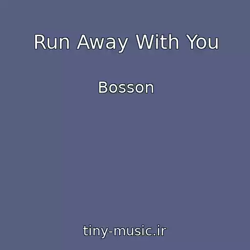 کاور آهنگ Run Away With You از Bosson