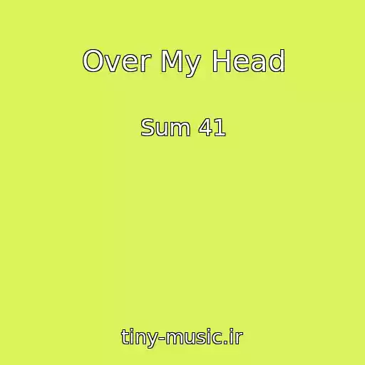 کاور آهنگ Over My Head از Sum 41