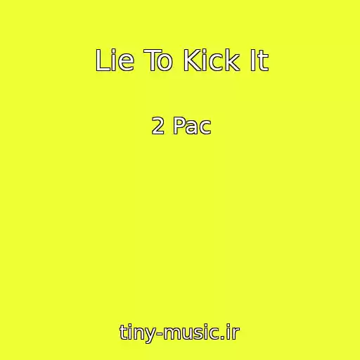 کاور آهنگ Lie To Kick It از 2 Pac