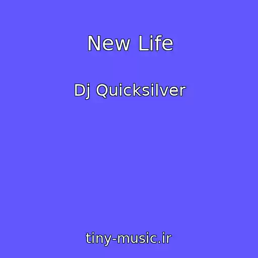 کاور آهنگ New Life از Dj Quicksilver