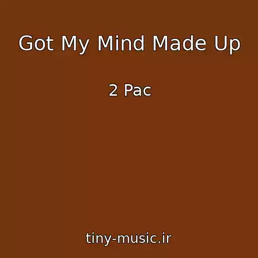 کاور آهنگ Got My Mind Made Up از 2 Pac