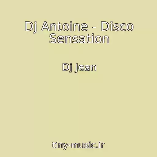 کاور آهنگ Dj Antoine - Disco Sensation از Dj Jean