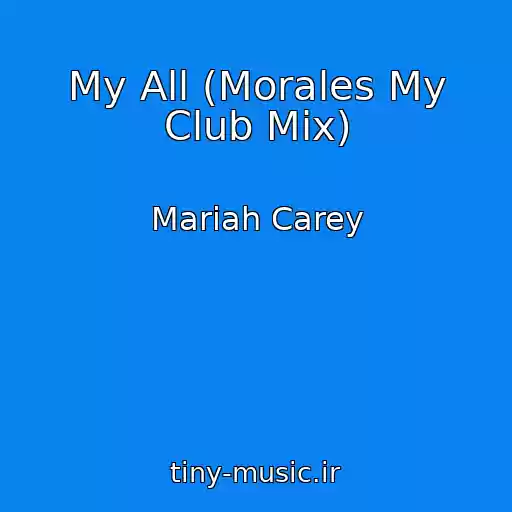 کاور آهنگ My All (Morales My Club Mix) از Mariah Carey