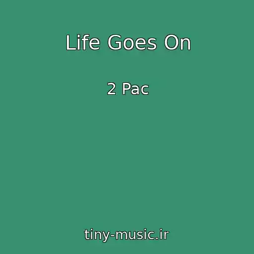 کاور آهنگ Life Goes On از 2 Pac