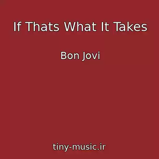 کاور آهنگ If Thats What It Takes از Bon Jovi